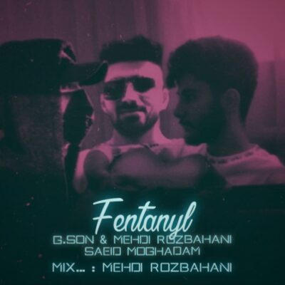 مهدی روزبهانی و جی سان و سعید مقدم فنتانیل
